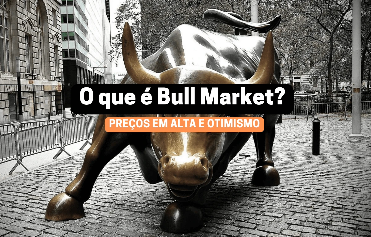 No momento, você está visualizando O que é Bull Market?